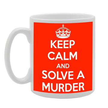 Keep Calm And Solve A Murder   Printed Tea Coffee Ceramic  Mg561 - Funny Printed Coffee Mug - Great Gift Idea
