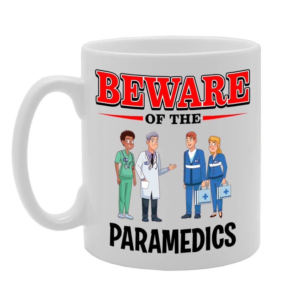 Beware Of The Paramedics   Printed Tea Coffee Ceramic  Mg4894 - Funny Printed Coffee Mug - Great Gift Idea