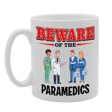 Beware Of The Paramedics   Printed Tea Coffee Ceramic  Mg4894 - Funny Printed Coffee Mug - Great Gift Idea