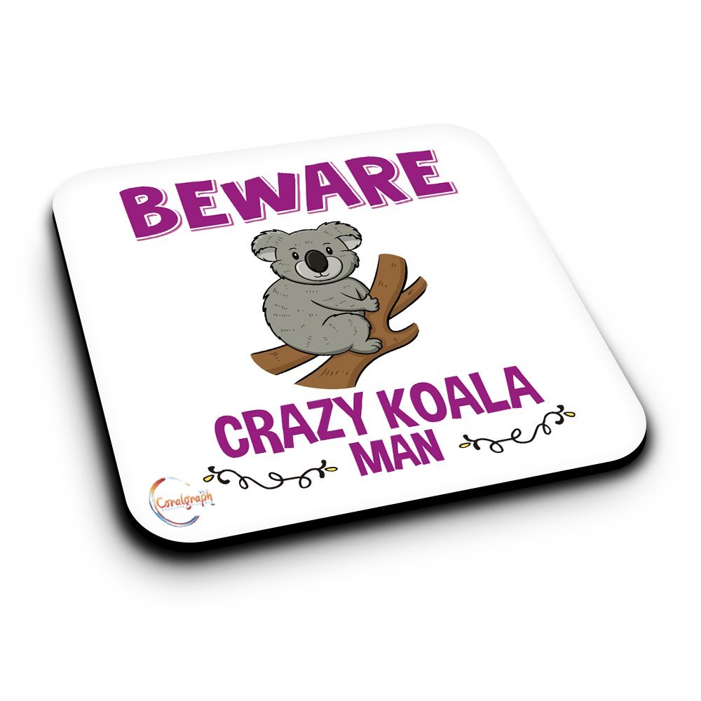 ER453 Beware Crazy Koala Man Novelty Present Gift Printed MDF Wooden Coaster