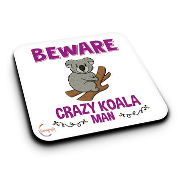 ER453 Beware Crazy Koala Man Novelty Present Gift Printed MDF Wooden Coaster