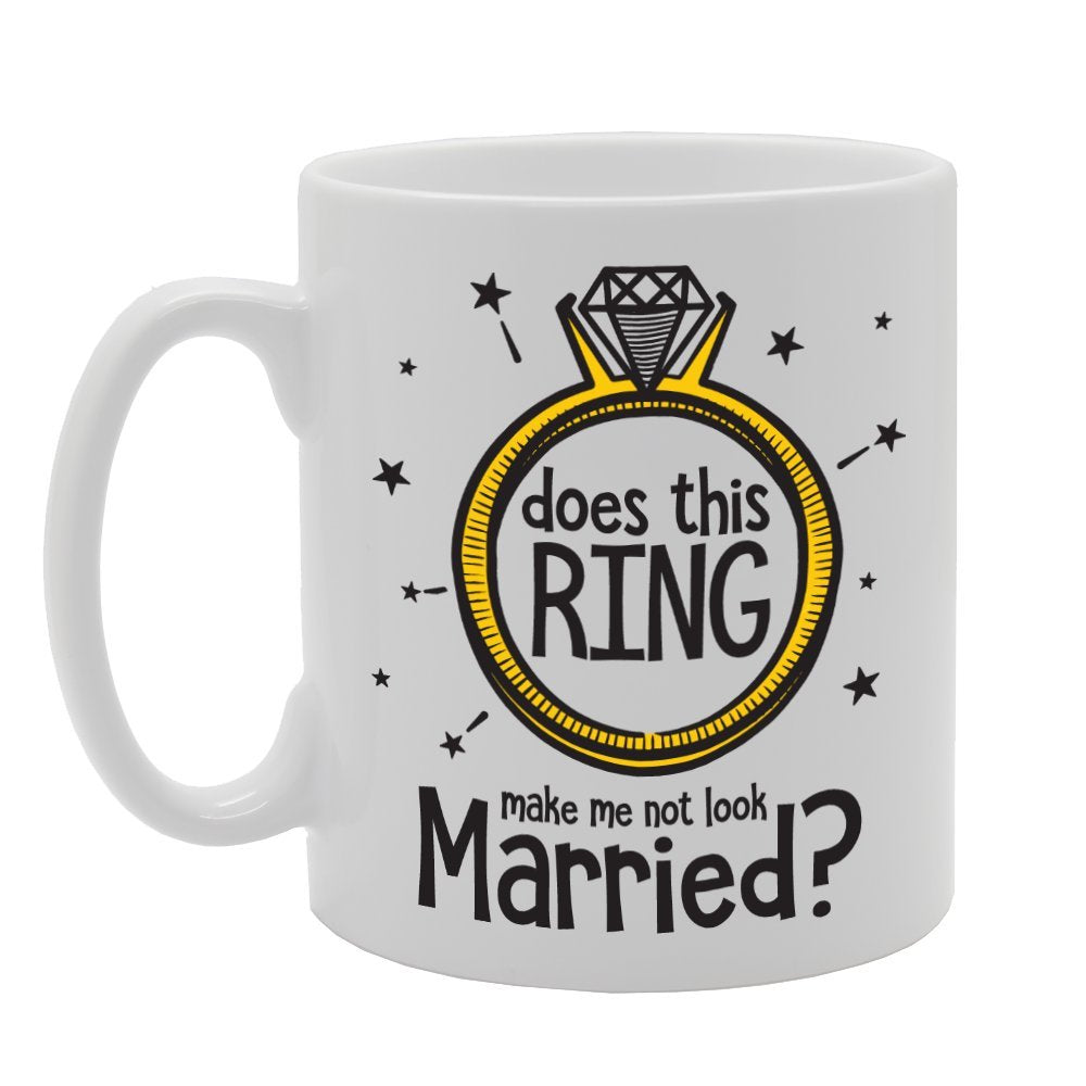 Does This Ring Make Me Not Look Married   Printed Tea Coffee Ceramic  Mg3635 - Funny Printed Coffee Mug - Great Gift Idea