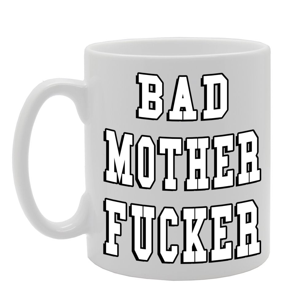 Bad Mother F****R Funny Rude   Printed Tea Coffee Ceramic  Mg008 - Funny Printed Coffee Mug - Great Gift Idea