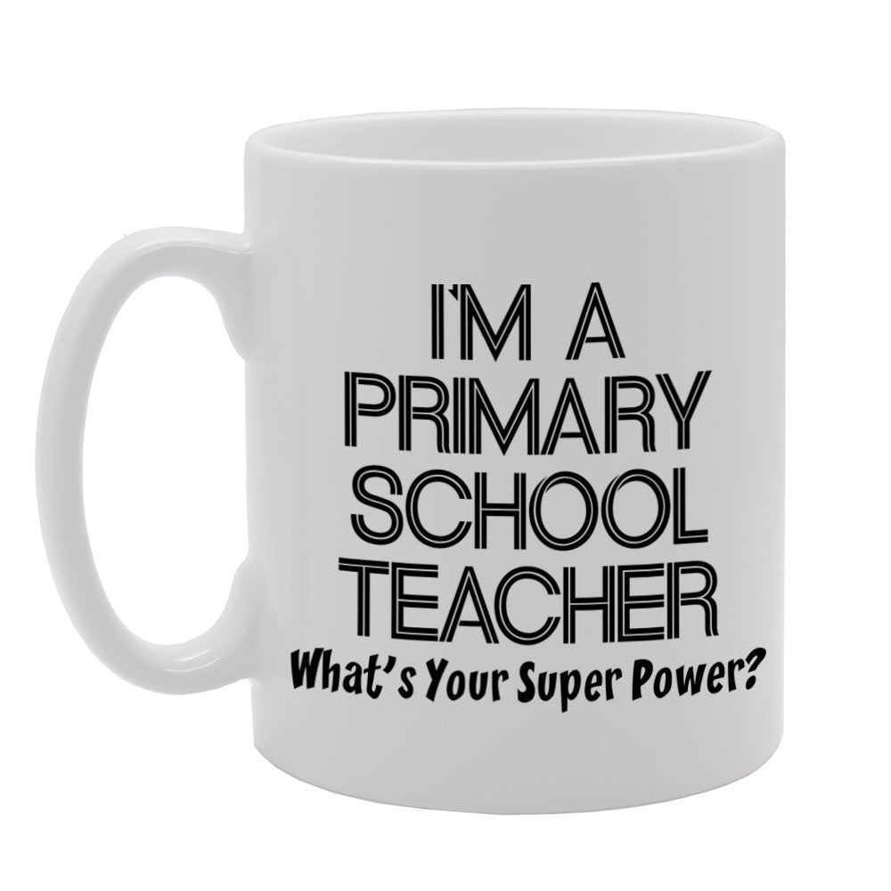 I'M A Primary School Teacher   Printed Tea Coffee Ceramic  Mg1142 - Funny Printed Coffee Mug - Great Gift Idea