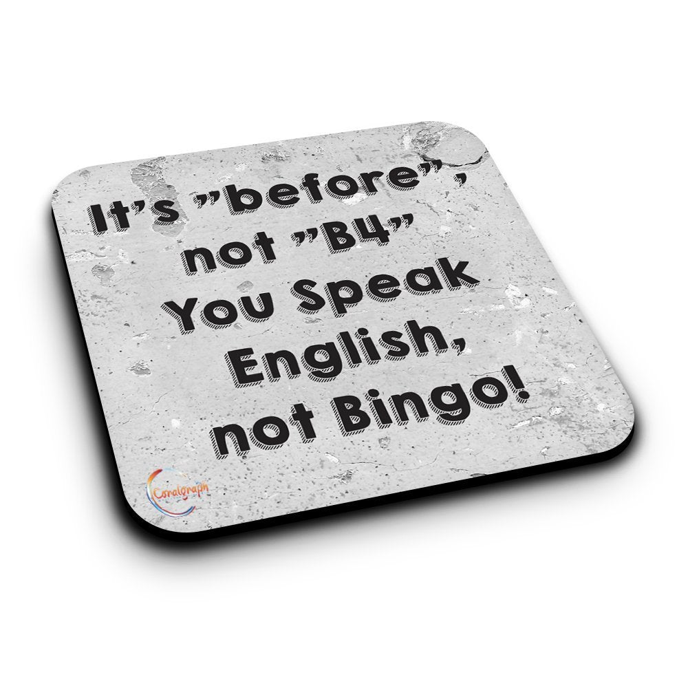 ER184 It's "Before", not "B4" You Speak English Not Bingo! Novelty Present Gift Printed MDF Wooden Coaster
