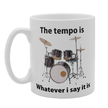The Tempo Is Whater I Say It Is   Printed Tea Coffee Ceramic  Mg3217 - Funny Printed Coffee Mug - Great Gift Idea