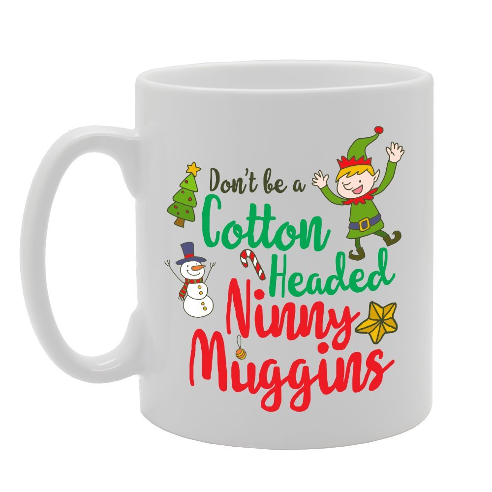 Don'T Be A Cotton Headed Ninny Gins   Printed Tea Coffee Ceramic  Mg3650 - Funny Printed Coffee Mug - Great Gift Idea