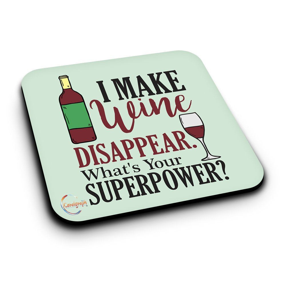 ER337 I Make Wine Disappear What's Your Superpower? Novelty Present Gift Printed MDF Wooden Coaster