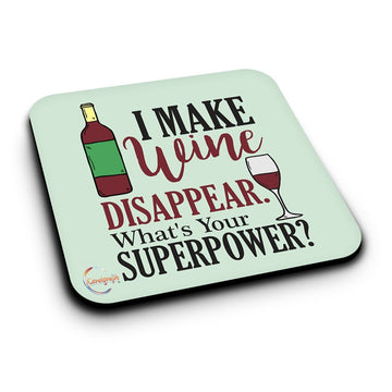 ER337 I Make Wine Disappear What's Your Superpower? Novelty Present Gift Printed MDF Wooden Coaster