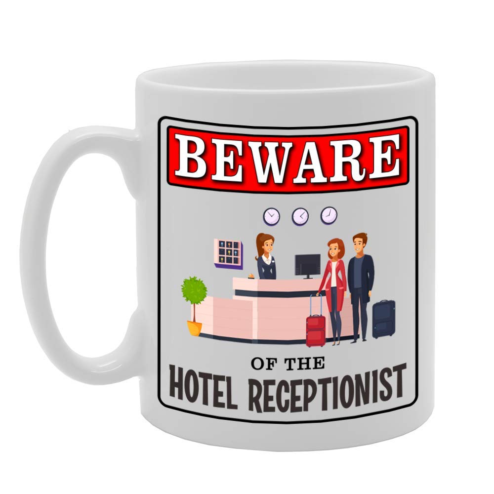 Beware Of The Hotel Receptionist   Printed Tea Coffee Ceramic  Mg4934 - Funny Printed Coffee Mug - Great Gift Idea