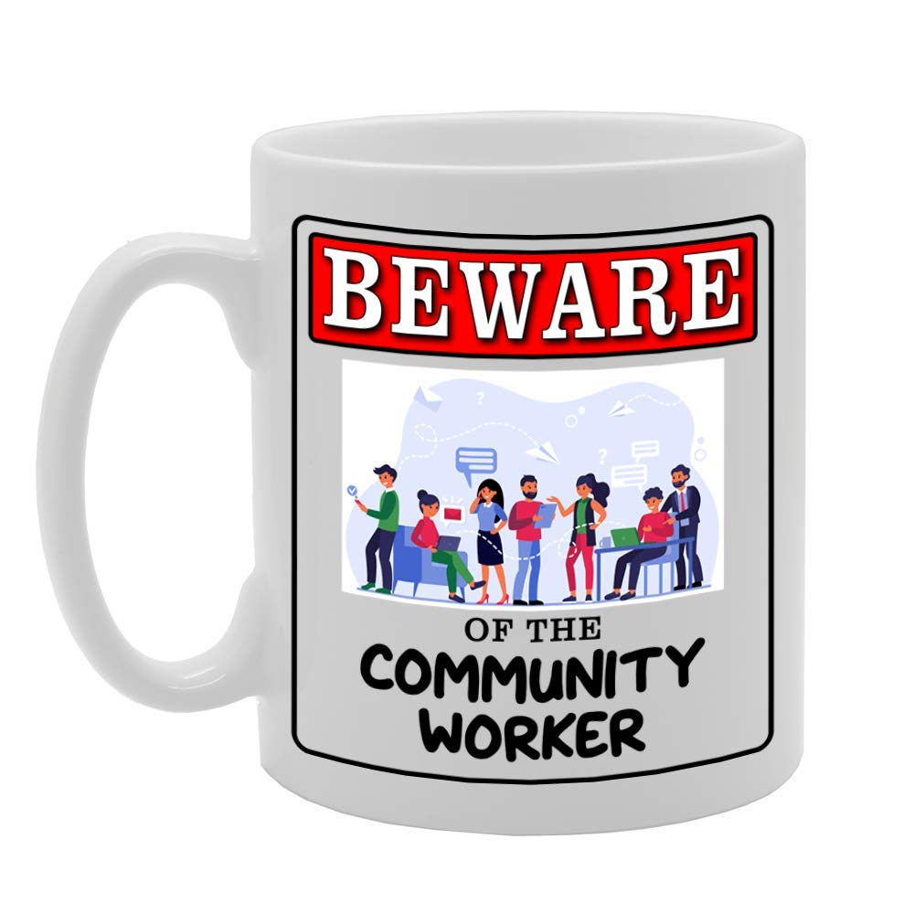 Beware Of The Community Worker   Printed Tea Coffee Ceramic  Mg4996 - Funny Printed Coffee Mug - Great Gift Idea