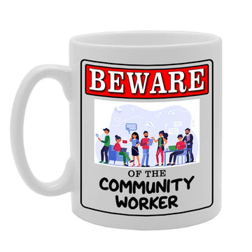 Beware Of The Community Worker   Printed Tea Coffee Ceramic  Mg4996 - Funny Printed Coffee Mug - Great Gift Idea