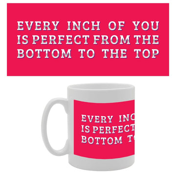 Every H Of You Is Prefect From The Bottom To The Top   Printed Tea Coffee Ceramic  Mg2885 - Funny Printed Coffee Mug - Great Gift Idea