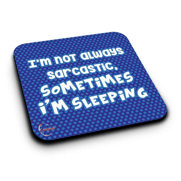 ER196 I'm Not Always Sarcastic Sometimes I'm Sleeping Novelty Present Gift Printed MDF Wooden Coaster