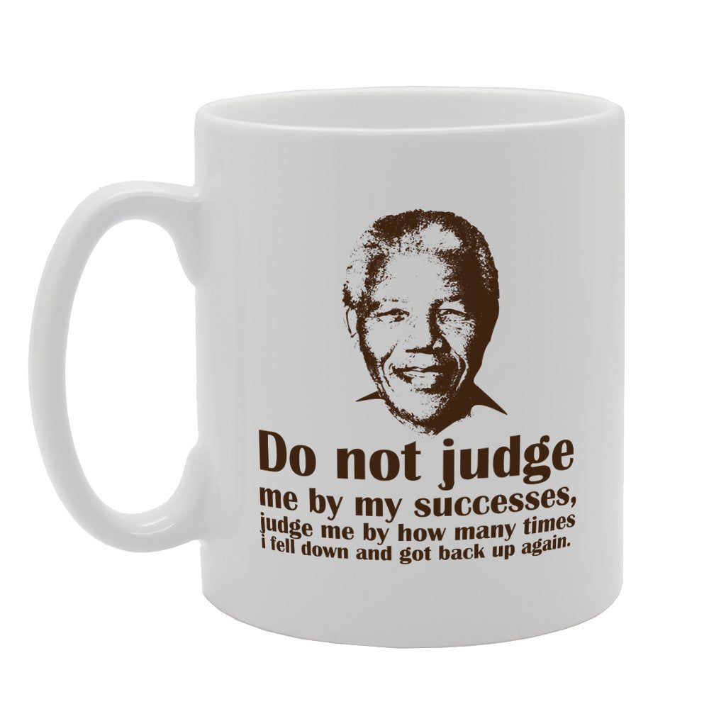 Mandela Do Not Judge Me By My Successes   Printed Tea Coffee Ceramic  Mg2444 - Funny Printed Coffee Mug - Great Gift Idea