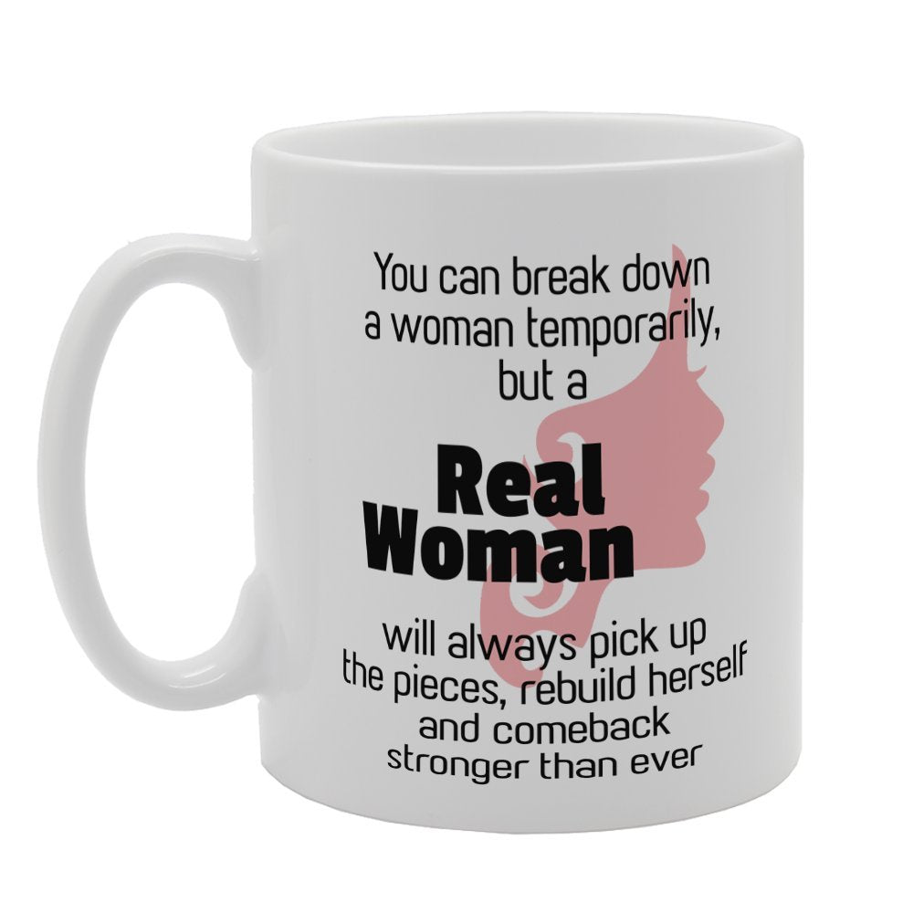 Real Women Will Always Pick Up The Pieces, Rebuild Herself And Comeback Stronger   Printed Tea Coffee Ceramic  Mg2648 - Funny Printed Coffee Mug - Great Gift Idea