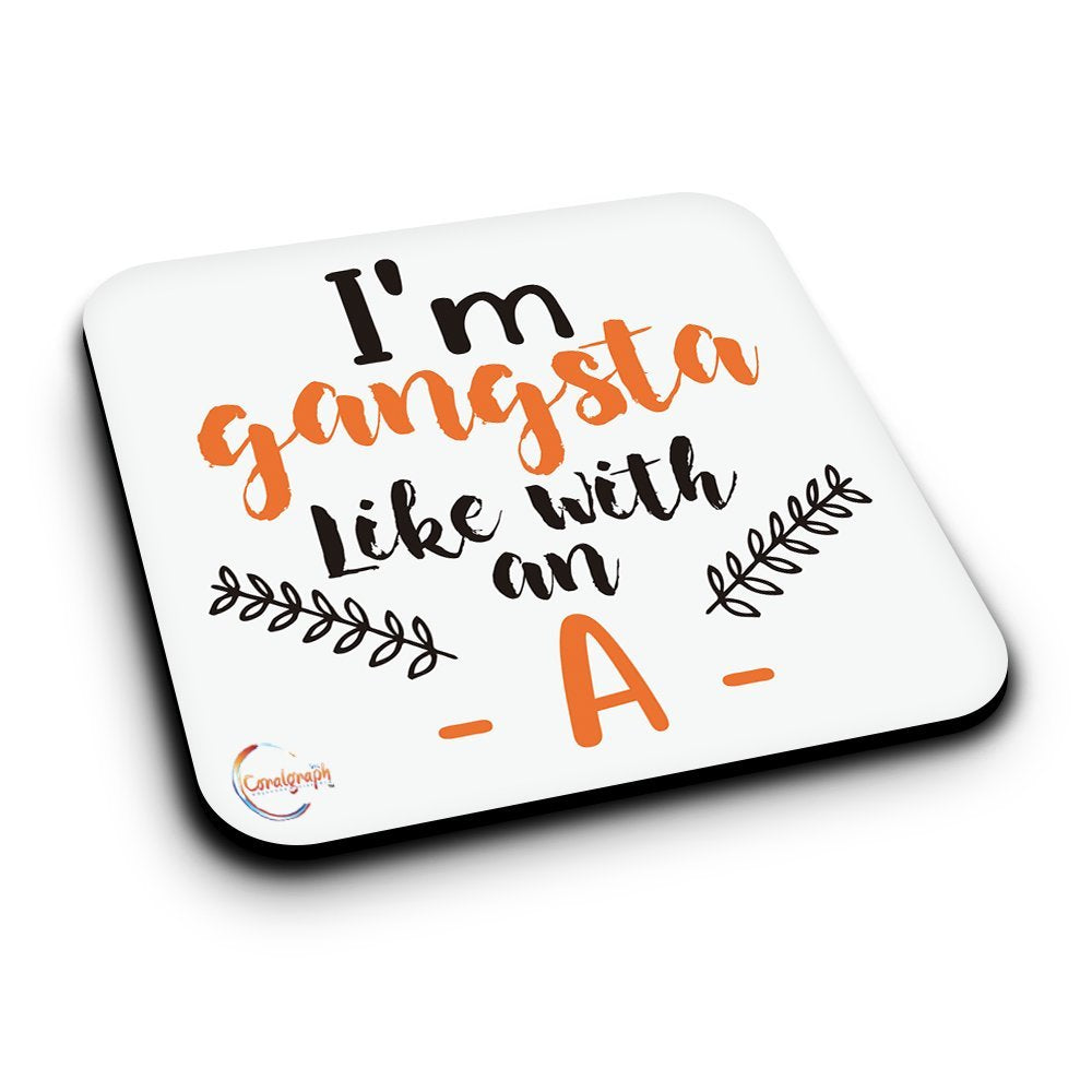 ER039 I'm Gangsta Like With an A Novelty Present Gift Printed MDF Wooden Coaster