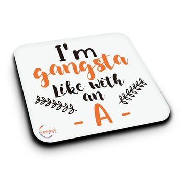 ER039 I'm Gangsta Like With an A Novelty Present Gift Printed MDF Wooden Coaster
