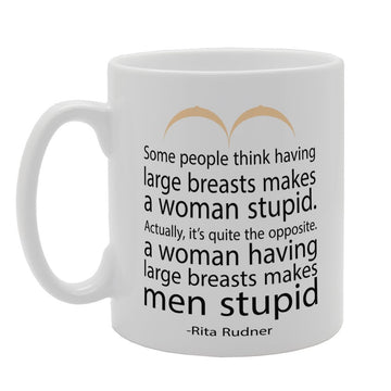 Some People Think Having Large Breasts Makes A Woman Stupid   Printed Tea Coffee Ceramic  Mg2657 - Funny Printed Coffee Mug - Great Gift Idea