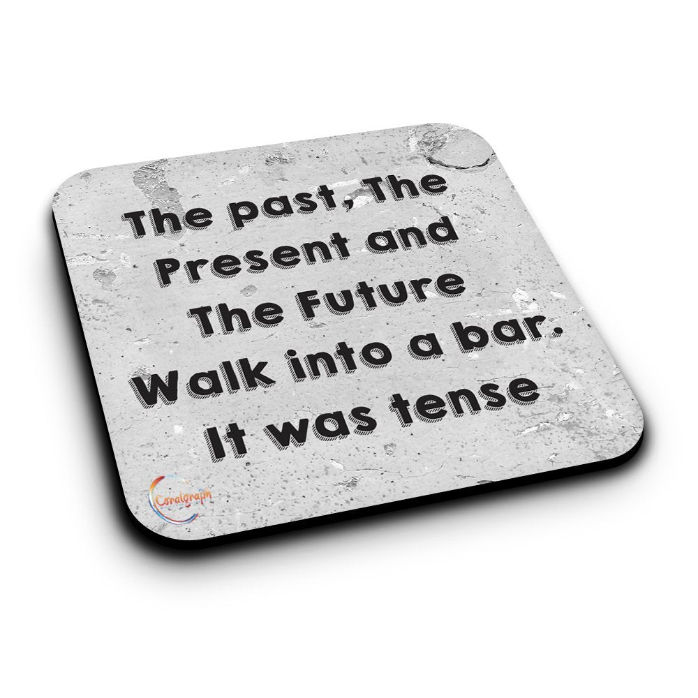 ER181 The Past, The Present and The Future Walk Into A Bar It Was Tense Novelty Present Gift Printed MDF Wooden Coaster