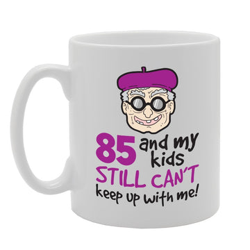 85 And My Kids Still Can'T Keep Up With Me!   Printed Tea Coffee Ceramic  Mg3686 - Funny Printed Coffee Mug - Great Gift Idea