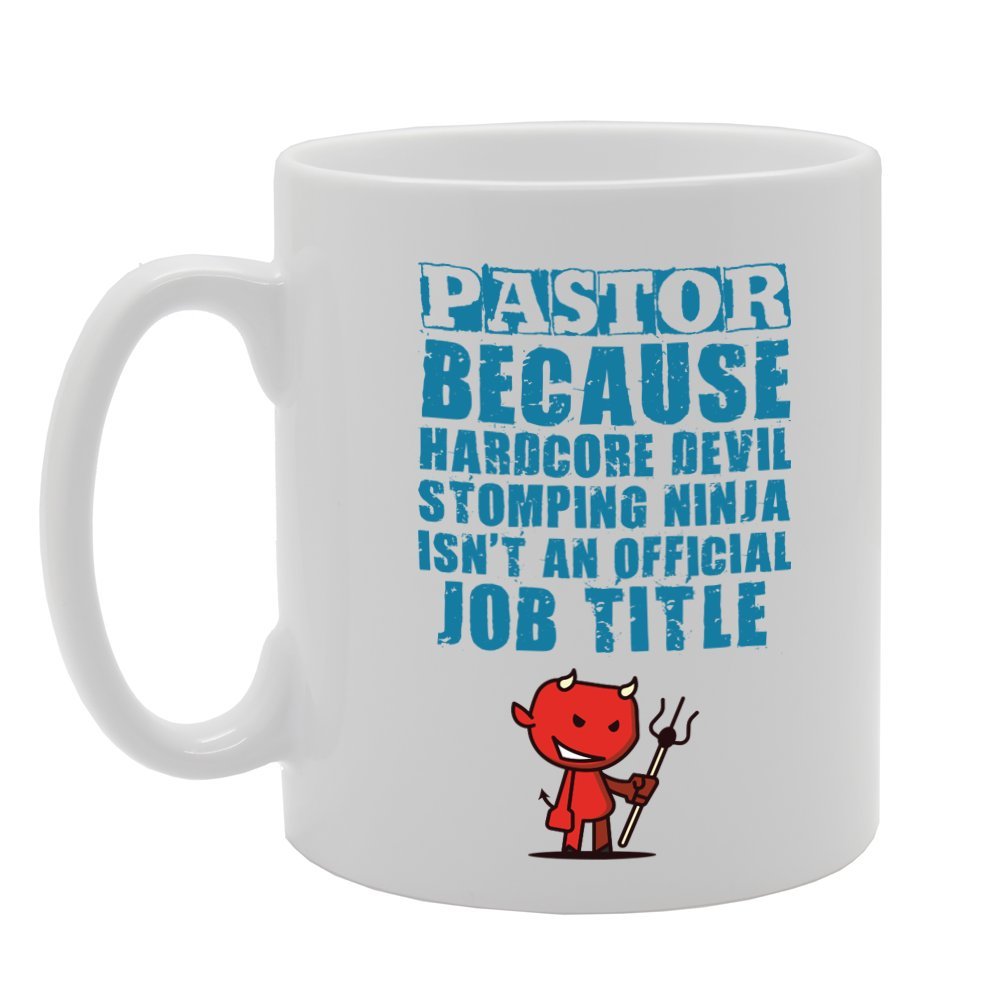 Pastor Because Hardcore Devil Stomping Ninja Isn'T An Official Job Title   Printed Tea Coffee Ceramic  Mg3434 - Funny Printed Coffee Mug - Great Gift Idea