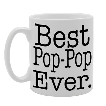 Best Pop-Pop Ever   Printed Tea Coffee Ceramic  Mg411 - Funny Printed Coffee Mug - Great Gift Idea