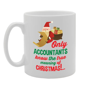 Only Accountants Know The True Meaning Of Christmas   Printed Tea Coffee Ceramic  Mg3665 - Funny Printed Coffee Mug - Great Gift Idea