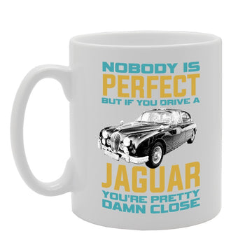 Nobody Is Perfect But If You Drive A Jaguar You'Re Pretty Damn Close   Printed Tea Coffee Ceramic  Mg3028 - Funny Printed Coffee Mug - Great Gift Idea