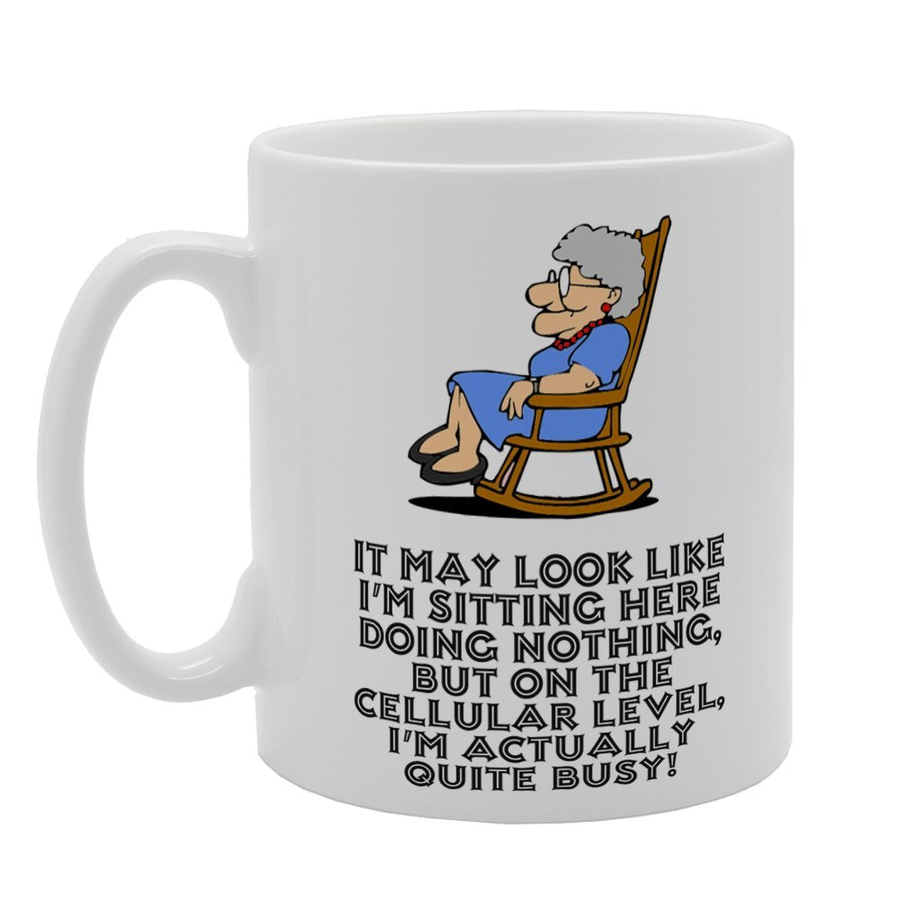 It May Look Like I'M Sitting Here Doing Nothing, But On The Cellular Level, I'M Actually Quite Busy!   Printed Tea Coffee Ceramic  Mg3355 - Funny Printed Coffee Mug - Great Gift Idea