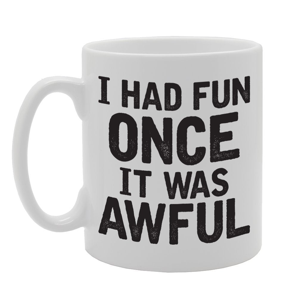I Had Once It Was Awful   Printed Tea Coffee Ceramic  Mg1734 - Funny Printed Coffee Mug - Great Gift Idea