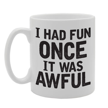 I Had Once It Was Awful   Printed Tea Coffee Ceramic  Mg1734 - Funny Printed Coffee Mug - Great Gift Idea