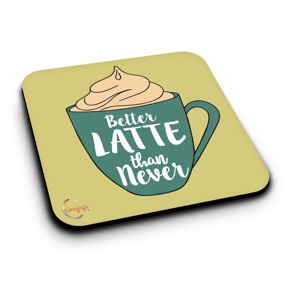 ER212 Better LATTE than never Novelty Present Gift Printed MDF Wooden Coaster