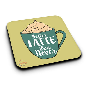 ER212 Better LATTE than never Novelty Present Gift Printed MDF Wooden Coaster