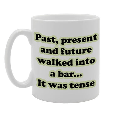 Past, Present And Future Walked Into A Bar. It Was Tense   Printed Tea Coffee Ceramic  Mg874 - Funny Printed Coffee Mug - Great Gift Idea
