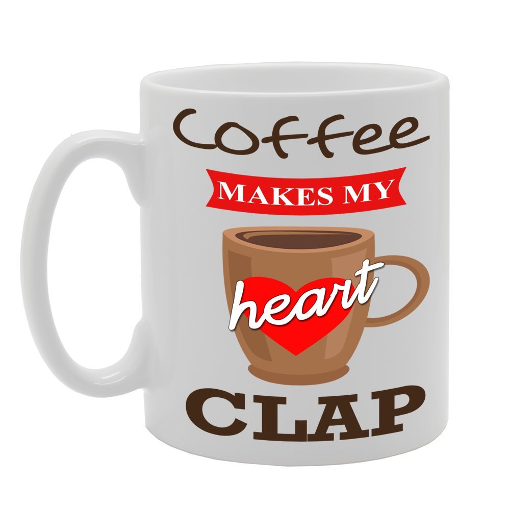 Coffe Makes My Heart Clap   Printed Tea Coffee Ceramic  Mg115 - Funny Printed Coffee Mug - Great Gift Idea