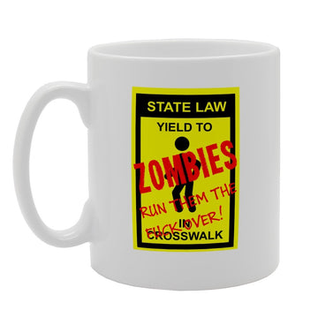 State Law Yield To Zombies Run Them   Printed Tea Coffee Ceramic  Mg3117 - Funny Printed Coffee Mug - Great Gift Idea