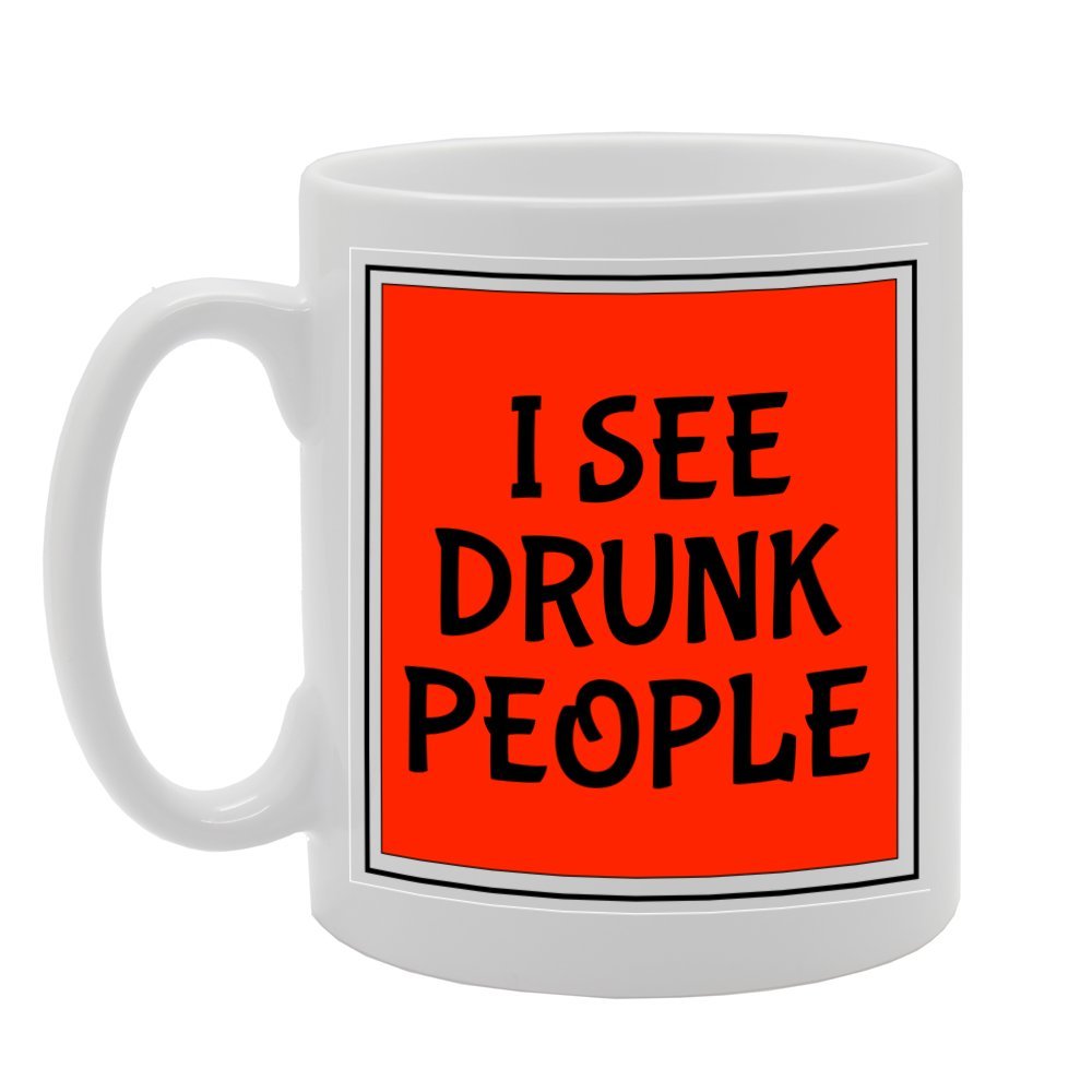 I See Drunk People   Printed Tea Coffee Ceramic  Mg1086 - Funny Printed Coffee Mug - Great Gift Idea