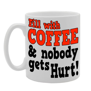 Fill With Coffee & Nobody Gets Hurts!   Printed Tea Coffee Ceramic  Mg125 - Funny Printed Coffee Mug - Great Gift Idea
