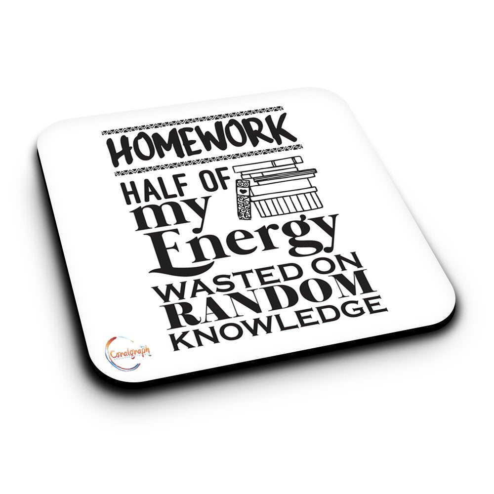 ER339 HOMEWORK Half of My Energy Wasted On Random Knowledge Novelty Present Gift Printed MDF Wooden Coaster