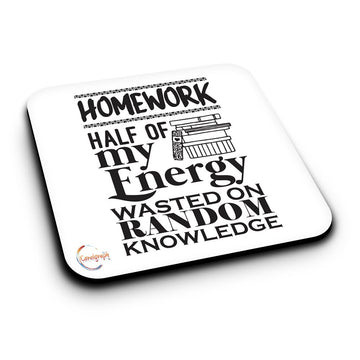 ER339 HOMEWORK Half of My Energy Wasted On Random Knowledge Novelty Present Gift Printed MDF Wooden Coaster