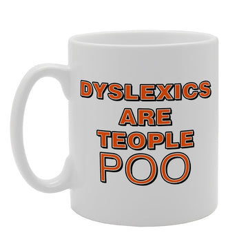 Dyslexics Are Teople Poo   Printed Tea Coffee Ceramic  Mg1479 - Funny Printed Coffee Mug - Great Gift Idea