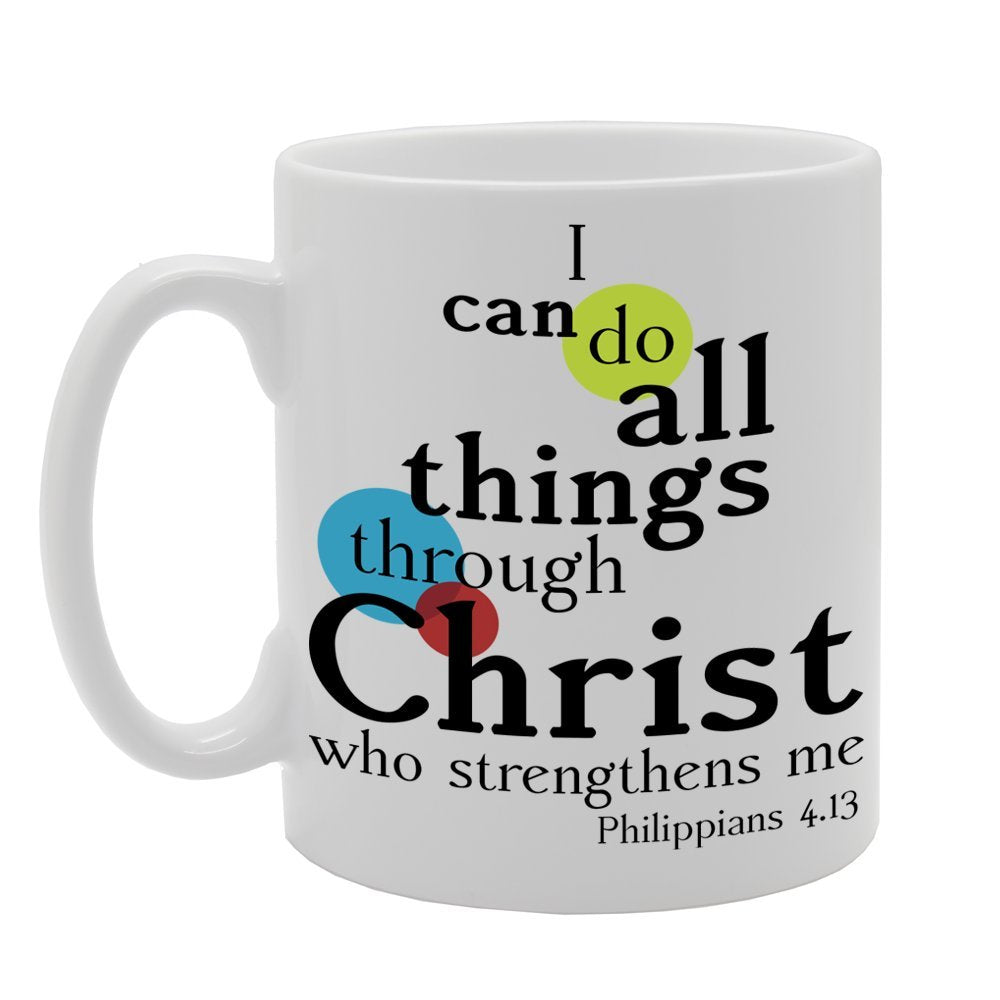 I Can Do All Things Through Christ, Who Strengthens Me   Printed Tea Coffee Ceramic  Mg426 - Funny Printed Coffee Mug - Great Gift Idea