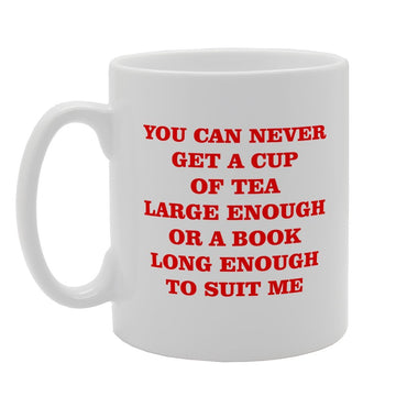 You Can Never Get A Cup Of Tea Large Enough   Printed Tea Coffee Ceramic  Mg3103 - Funny Printed Coffee Mug - Great Gift Idea