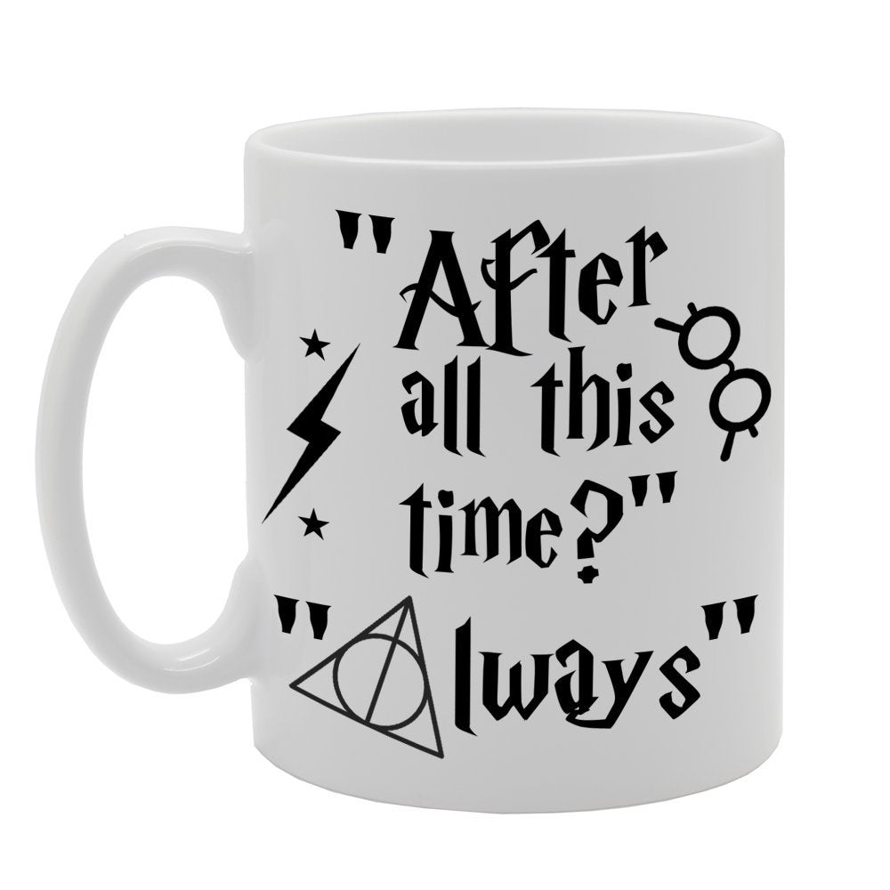 After All This Time ? Always   Printed Tea Coffee Ceramic  Mg603 - Funny Printed Coffee Mug - Great Gift Idea