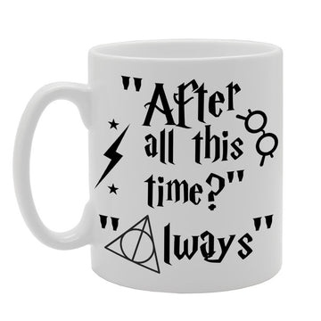 After All This Time ? Always   Printed Tea Coffee Ceramic  Mg603 - Funny Printed Coffee Mug - Great Gift Idea