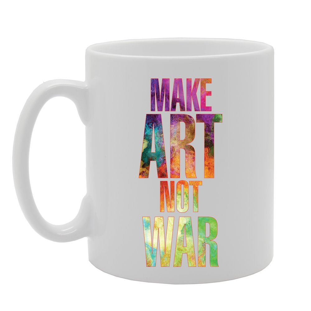 Make Art Not War   Printed Tea Coffee Ceramic  Mg3539 - Funny Printed Coffee Mug - Great Gift Idea