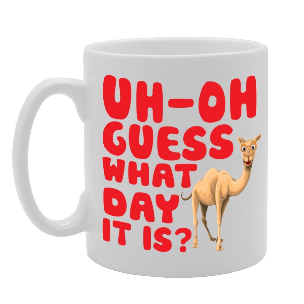 Uh-Oh Guess What Day It Is?   Printed Tea Coffee Ceramic  Mg2188 - Funny Printed Coffee Mug - Great Gift Idea