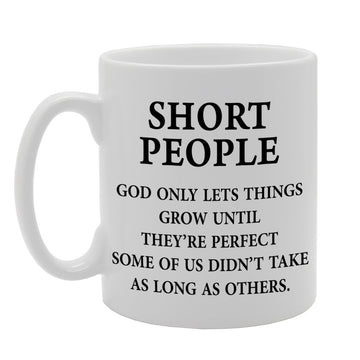 Short People God Only Lets Things Grow Until   Printed Tea Coffee Ceramic  Mg1102 - Funny Printed Coffee Mug - Great Gift Idea