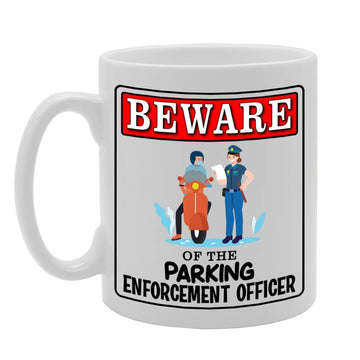 Beware Of The Parking Enforcement Officer   Printed Tea Coffee Ceramic  Mg4929 - Funny Printed Coffee Mug - Great Gift Idea
